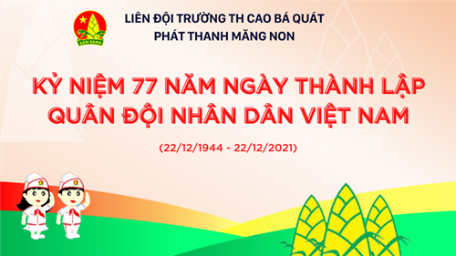 Kỷ niệm 77 năm ngày thành lập quân đội nhân dân việt nam ( 22/12/1944 - 22/12/2021 )